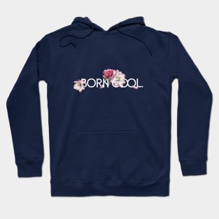 Born Cool Hoodie